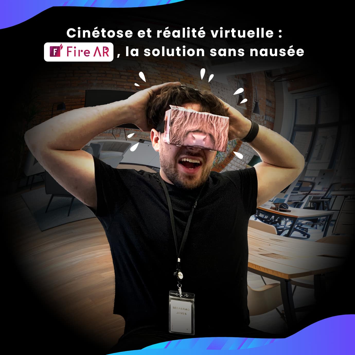 Cinétose et réalité virtuelle : FIRE AR, la solution sans nausée