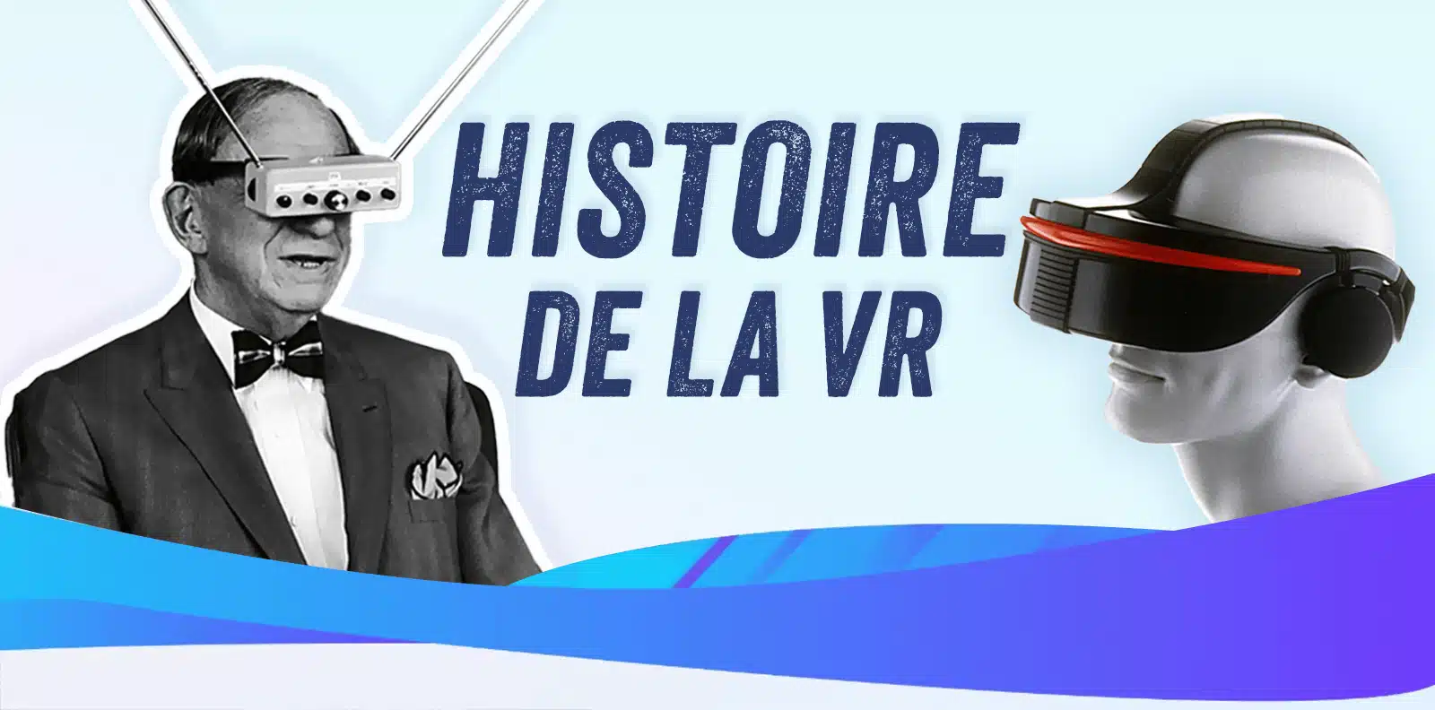 L’histoire de la réalité virtuelle : Des années 50 à nos jours